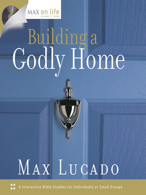 Title details for Building a Godly Home by Max Lucado - Wait list